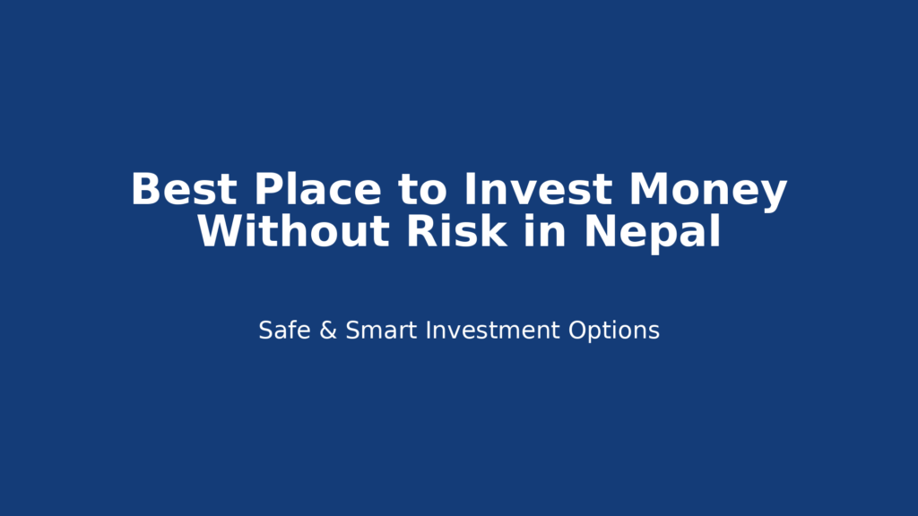 best place to invest money in nepal best place to invest money in nepal without risk no risk investments no risk investment ideas in nepal